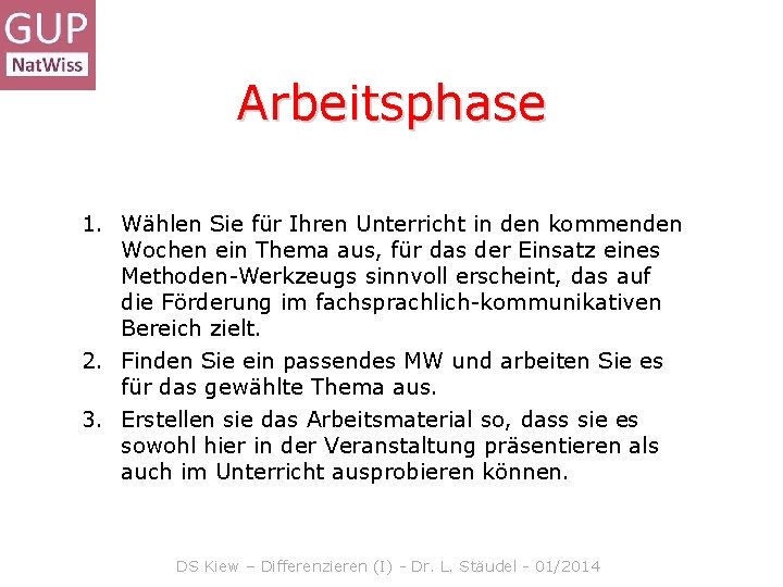 Arbeitsphase 1. Wählen Sie für Ihren Unterricht in den kommenden Wochen ein Thema aus,