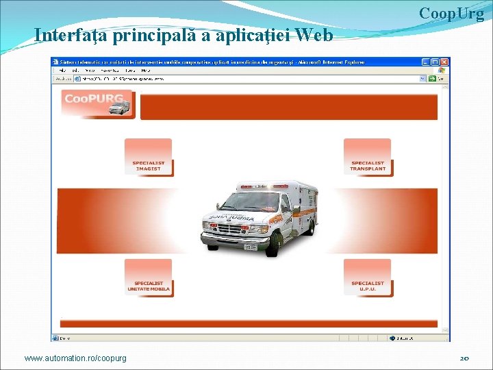 Coop. Urg Interfaţa principală a aplicaţiei Web www. automation. ro/coopurg 20 