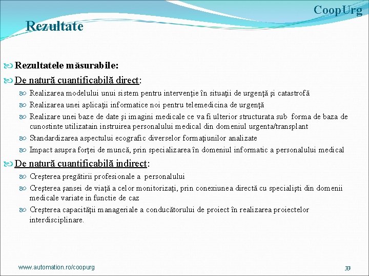 Coop. Urg Rezultatele măsurabile: De natură cuantificabilă direct: Realizarea modelului unui sistem pentru intervenţie