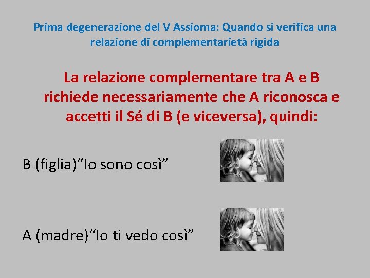 Prima degenerazione del V Assioma: Quando si verifica una relazione di complementarietà rigida La