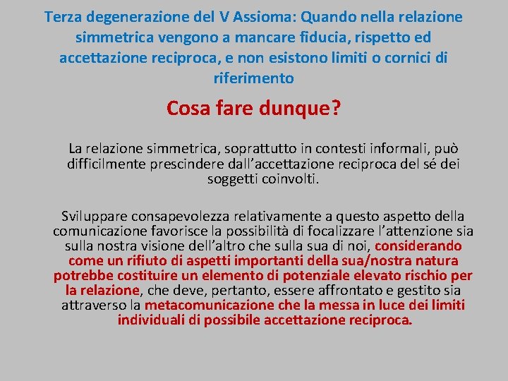 Terza degenerazione del V Assioma: Quando nella relazione simmetrica vengono a mancare fiducia, rispetto