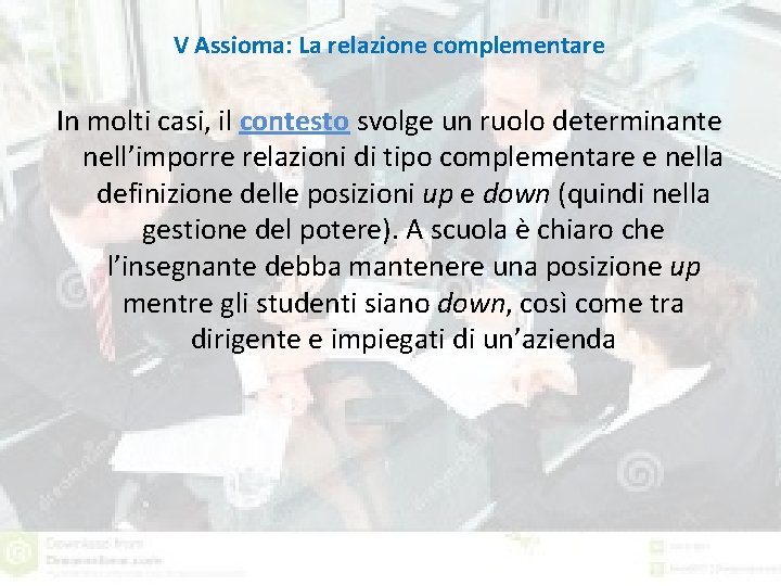 V Assioma: La relazione complementare In molti casi, il contesto svolge un ruolo determinante