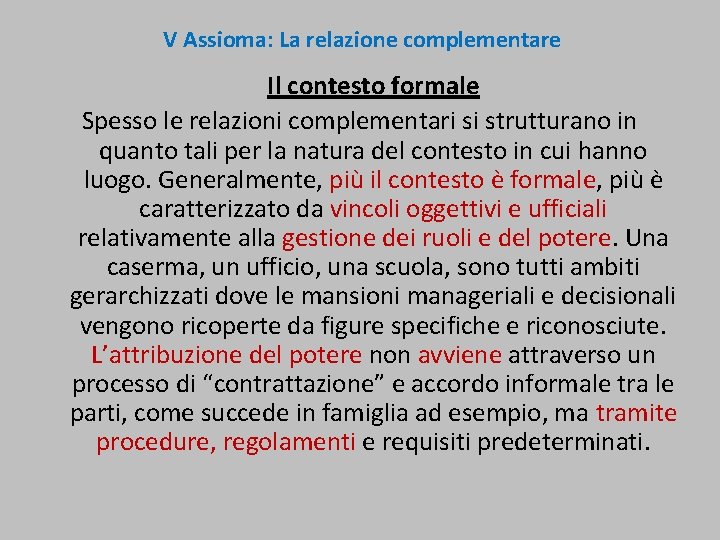  V Assioma: La relazione complementare Il contesto formale Spesso le relazioni complementari si