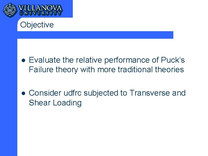 Objective l Evaluate the relative performance of Puck’s Failure theory with more traditional theories