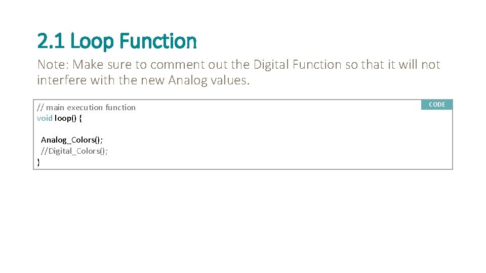 2. 1 Loop Function Note: Make sure to comment out the Digital Function so