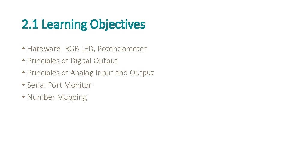 2. 1 Learning Objectives • Hardware: RGB LED, Potentiometer • Principles of Digital Output