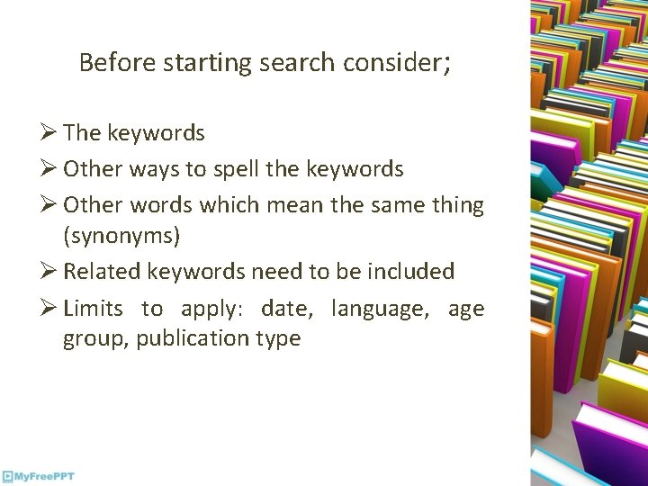 Before starting search consider; Ø The keywords Ø Other ways to spell the keywords