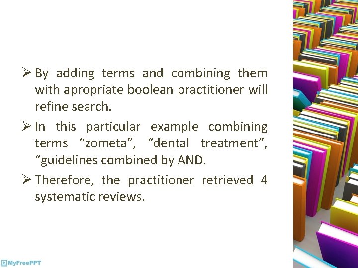 Ø By adding terms and combining them with apropriate boolean practitioner will refine search.