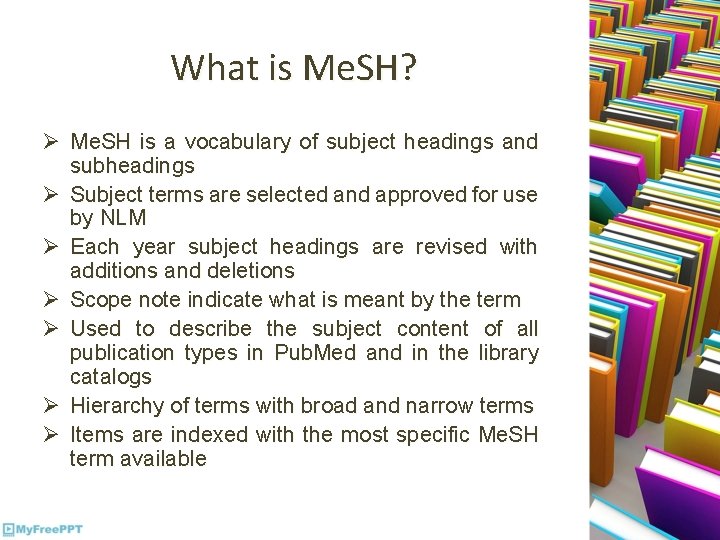 What is Me. SH? Ø Me. SH is a vocabulary of subject headings and