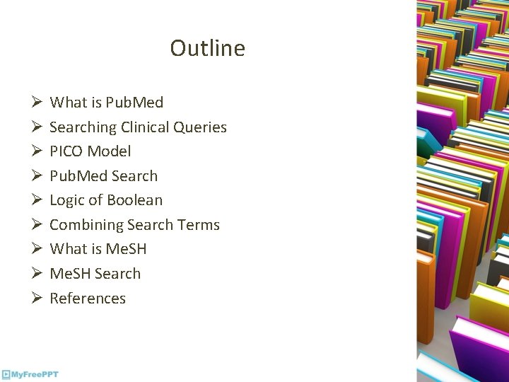 Outline Ø What is Pub. Med Ø Searching Clinical Queries Ø PICO Model Ø
