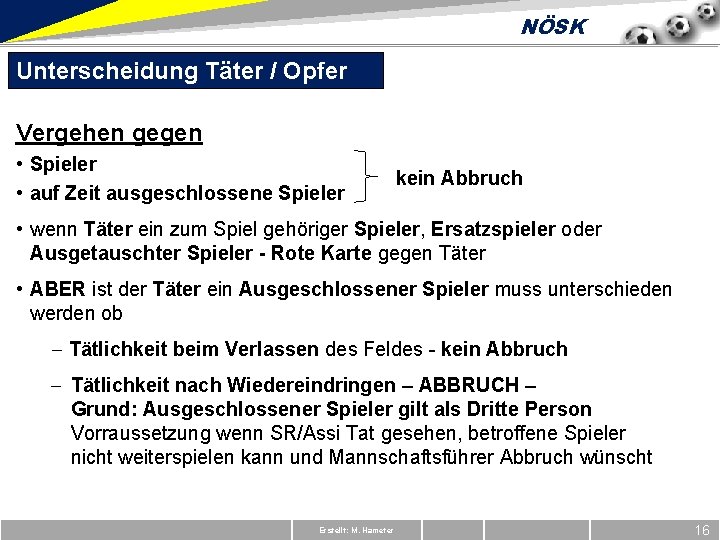 NÖSK Unterscheidung Täter / Opfer Vergehen gegen • Spieler • auf Zeit ausgeschlossene Spieler