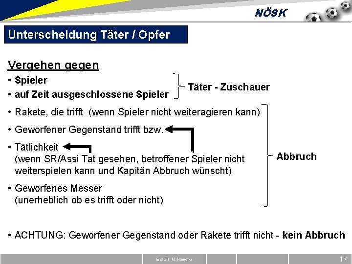 NÖSK Unterscheidung Täter / Opfer Vergehen gegen • Spieler • auf Zeit ausgeschlossene Spieler