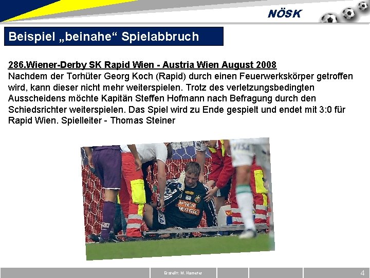 NÖSK Beispiel „beinahe“ Spielabbruch 286. Wiener-Derby SK Rapid Wien - Austria Wien August 2008