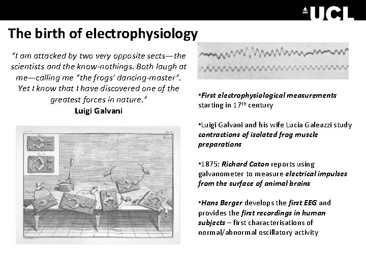 The birth of electrophysiology “I am attacked by two very opposite sects—the scientists and