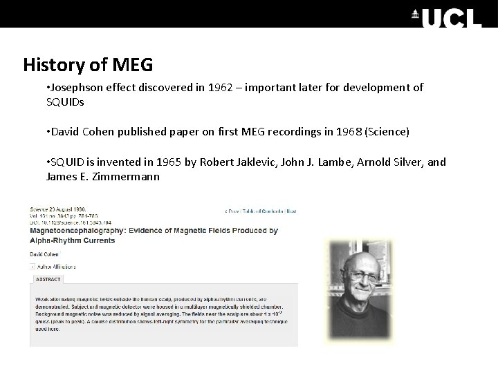 History of MEG • Josephson effect discovered in 1962 – important later for development
