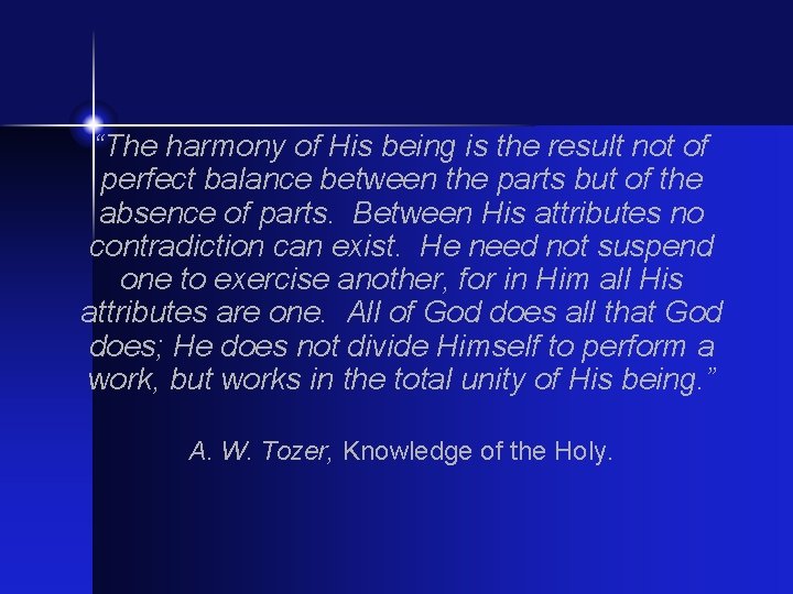 “The harmony of His being is the result not of perfect balance between the “The harmony of His being is the result not of perfect balance between the