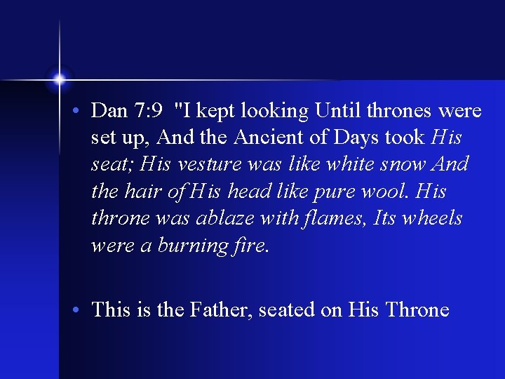 • Dan 7: 9 "I kept looking Until thrones were set up, And • Dan 7: 9 "I kept looking Until thrones were set up, And