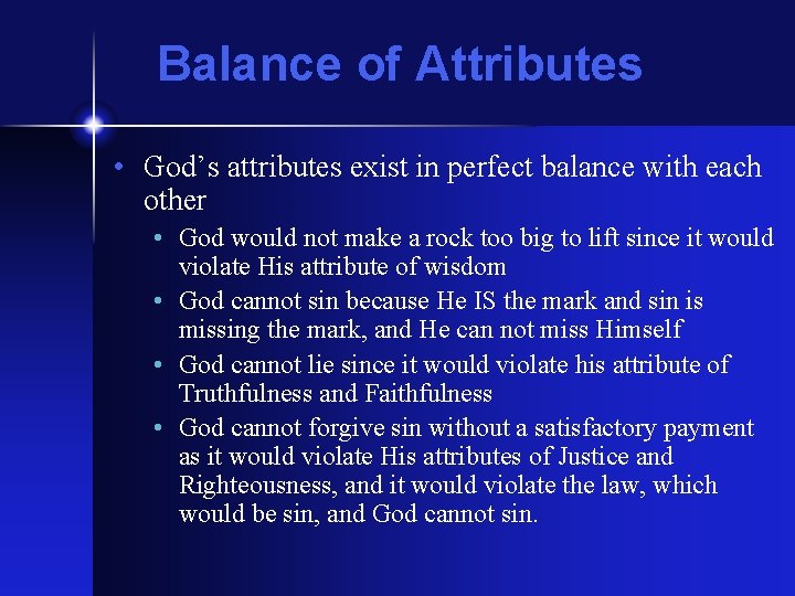 Balance of Attributes • God’s attributes exist in perfect balance with each other • Balance of Attributes • God’s attributes exist in perfect balance with each other •