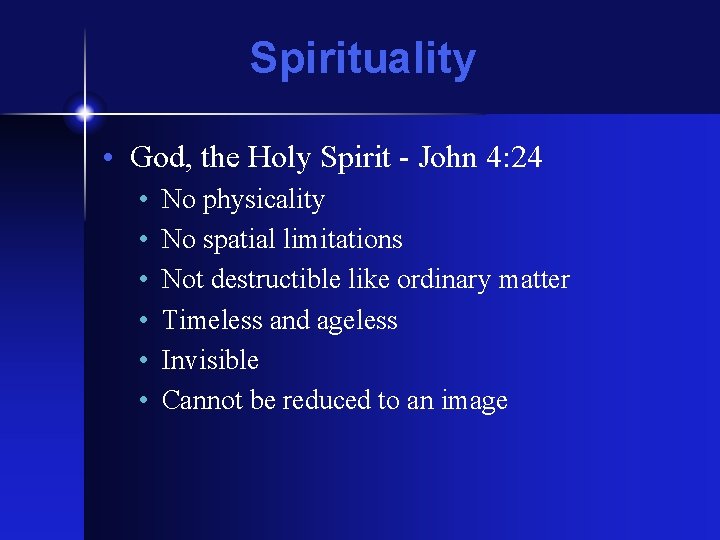 Spirituality • God, the Holy Spirit - John 4: 24 • • • No Spirituality • God, the Holy Spirit - John 4: 24 • • • No