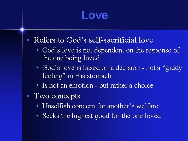 Love • Refers to God’s self-sacrificial love • God’s love is not dependent on Love • Refers to God’s self-sacrificial love • God’s love is not dependent on