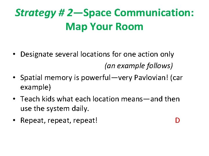 Strategy # 2—Space Communication: Map Your Room • Designate several locations for one action