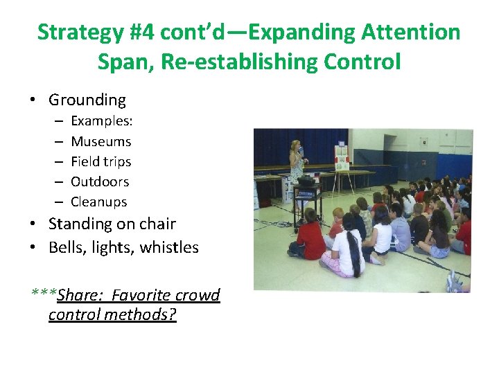 Strategy #4 cont’d—Expanding Attention Span, Re-establishing Control • Grounding – – – Examples: Museums