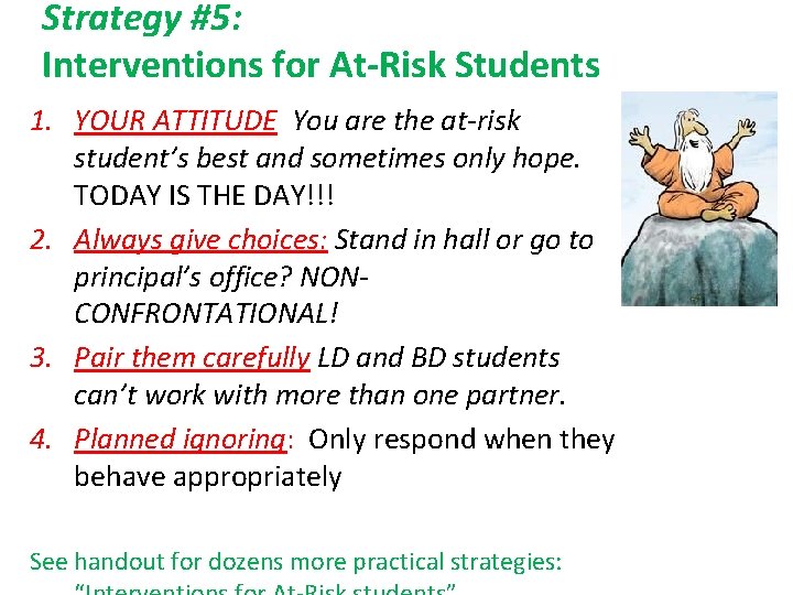 Strategy #5: Interventions for At-Risk Students 1. YOUR ATTITUDE You are the at-risk student’s