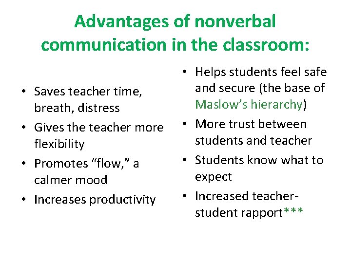 Advantages of nonverbal communication in the classroom: • Saves teacher time, breath, distress •