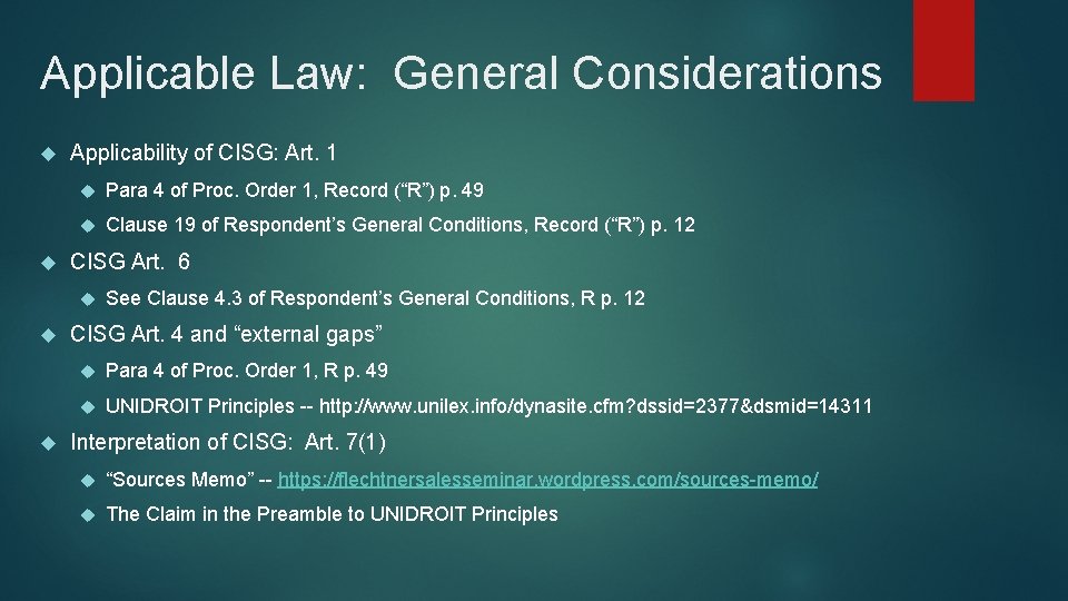 Applicable Law: General Considerations Applicability of CISG: Art. 1 Para 4 of Proc. Order