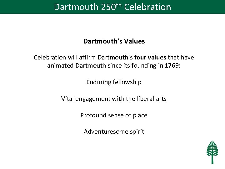 Dartmouth 250 th Celebration Dartmouth’s Values Celebration will affirm Dartmouth’s four values that have