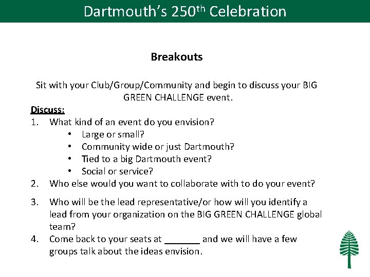 Dartmouth’s 250 th Celebration Breakouts Sit with your Club/Group/Community and begin to discuss your