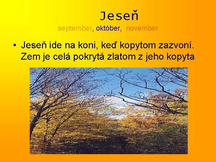 Jeseň september, október, november • Jeseň ide na koni, keď kopytom zazvoní. Zem je