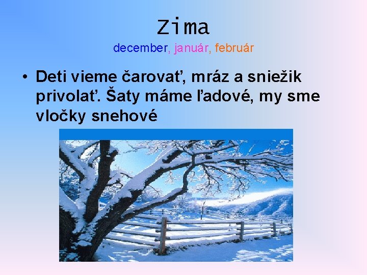 Zima december, január, február • Deti vieme čarovať, mráz a sniežik privolať. Šaty máme
