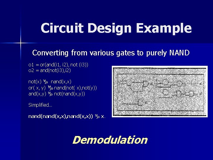 Circuit Design Example Converting from various gates to purely NAND o 1 = or(and(i