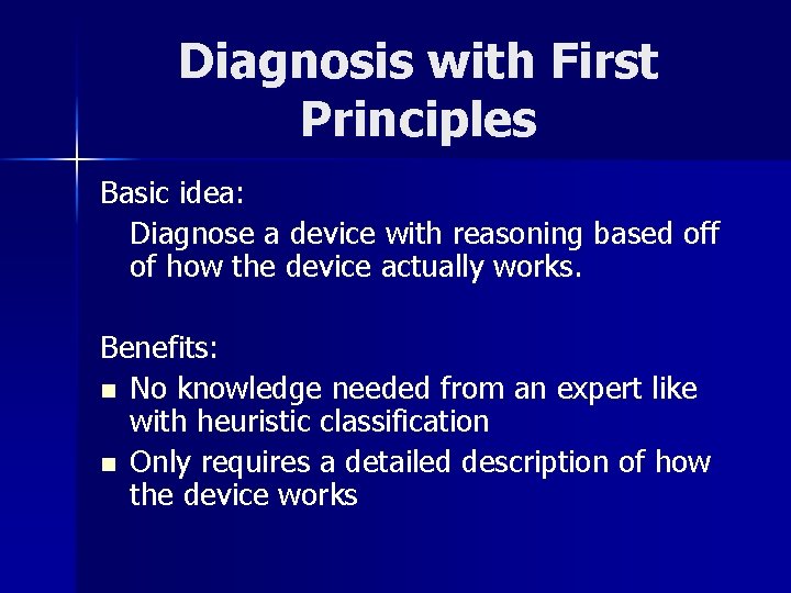 Diagnosis with First Principles Basic idea: Diagnose a device with reasoning based off of