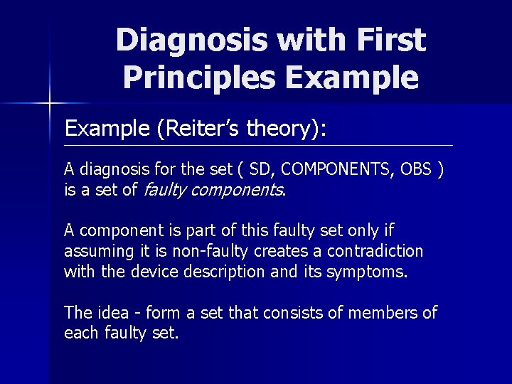 Diagnosis with First Principles Example (Reiter’s theory): A diagnosis for the set ( SD,