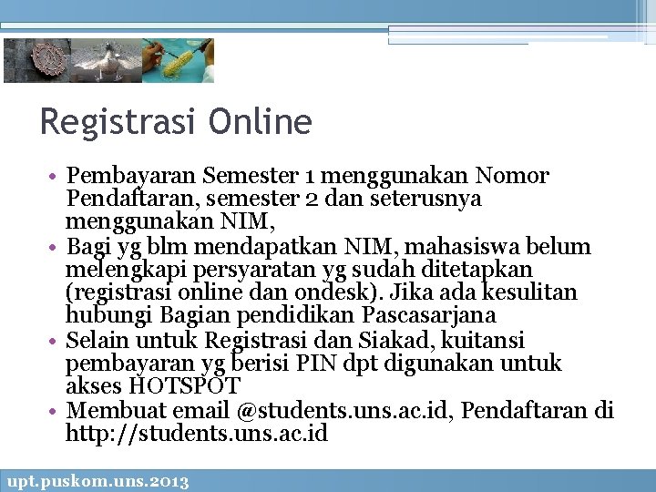 Registrasi Online • Pembayaran Semester 1 menggunakan Nomor Pendaftaran, semester 2 dan seterusnya menggunakan