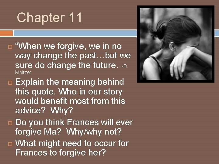 Chapter 11 “When we forgive, we in no way change the past…but we sure
