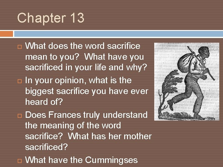 Chapter 13 What does the word sacrifice mean to you? What have you sacrificed