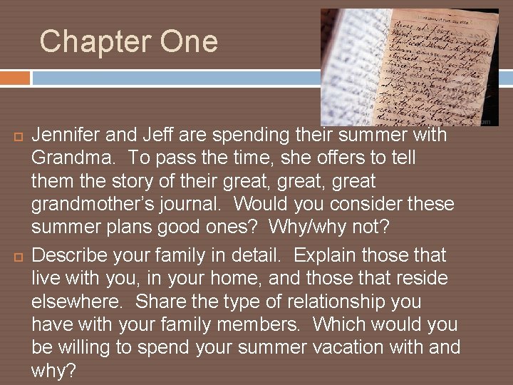 Chapter One Jennifer and Jeff are spending their summer with Grandma. To pass the