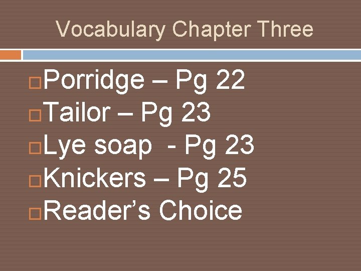 Vocabulary Chapter Three Porridge – Pg 22 Tailor – Pg 23 Lye soap -