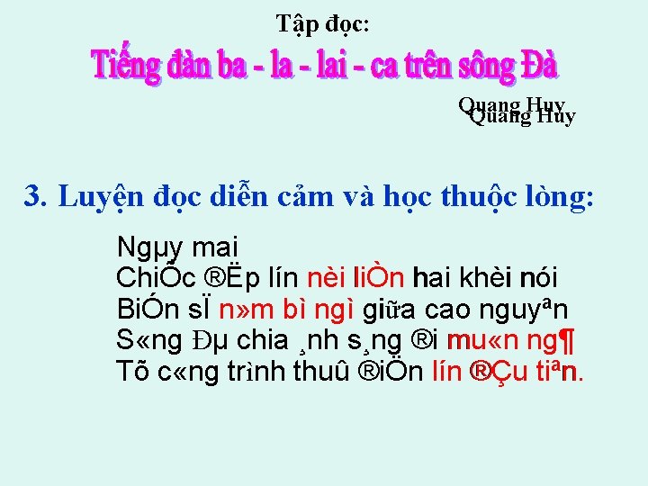 Tập đọc: Quang. Huy 3. Luyện đọc diễn cảm và học thuộc lòng: Ngµy