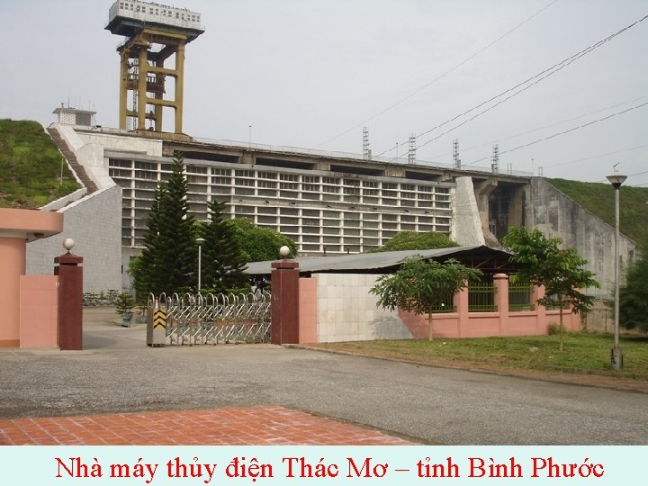 Nhà máy thủy điện Thác Mơ – tỉnh Bình Phước 