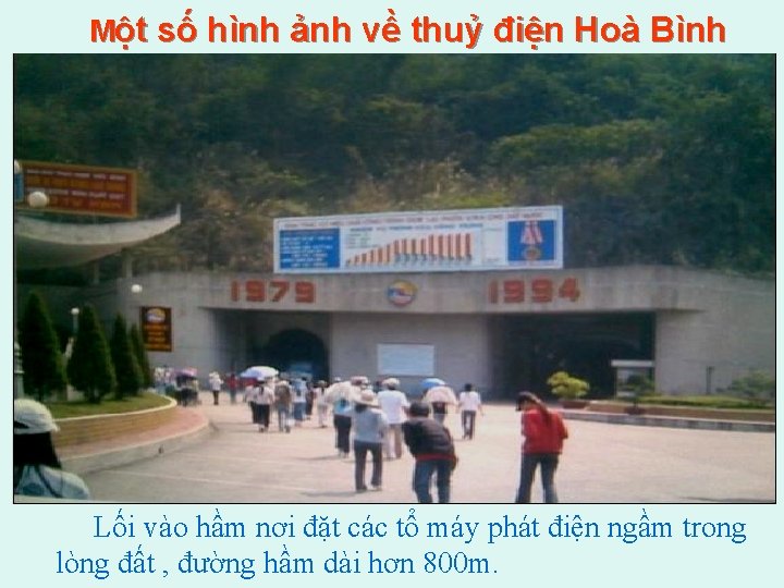 Một số hình ảnh về thuỷ điện Hoà Bình Lối vào hầm nơi đặt