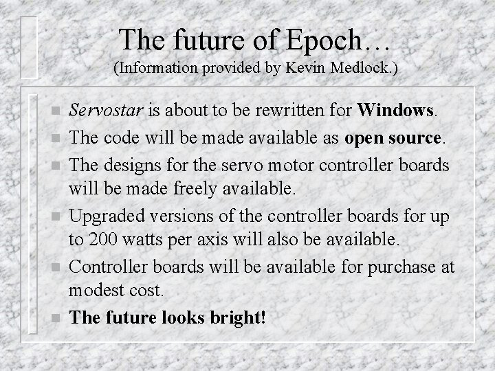 The future of Epoch… (Information provided by Kevin Medlock. ) n n n Servostar