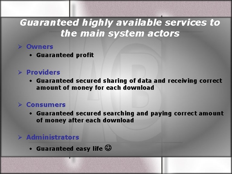Guaranteed highly available services to the main system actors Ø Owners • Guaranteed profit