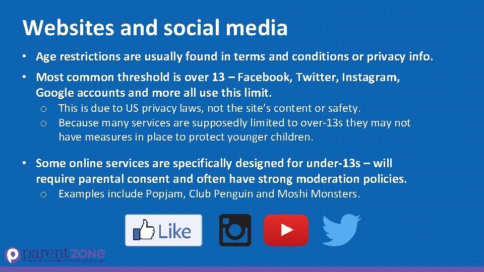 Websites and social media • Age restrictions are usually found in terms and conditions