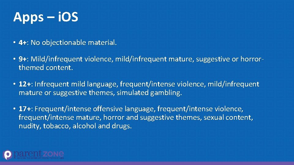 Apps – i. OS • 4+: No objectionable material. • 9+: Mild/infrequent violence, mild/infrequent