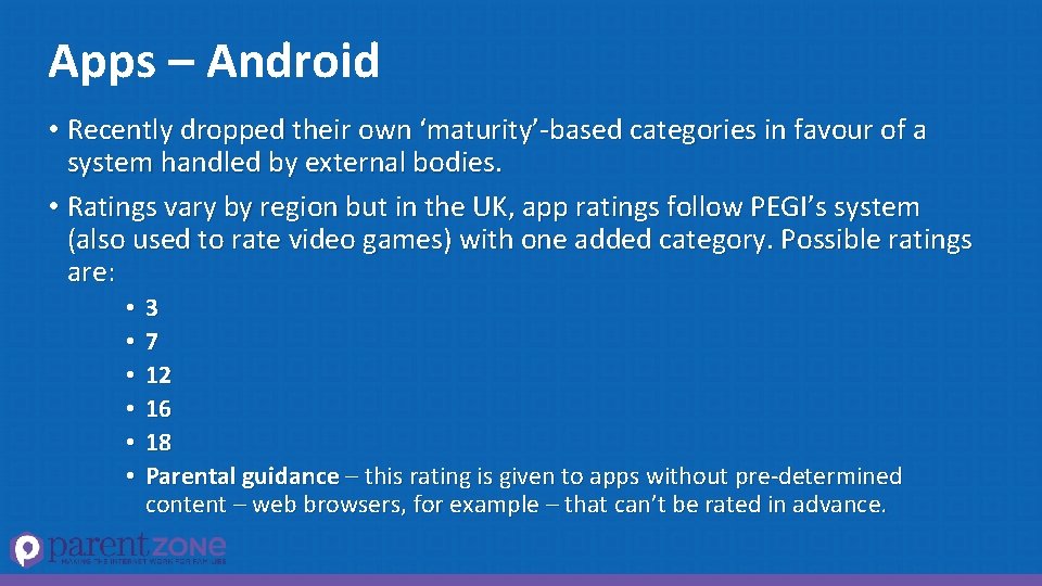 Apps – Android • Recently dropped their own ‘maturity’-based categories in favour of a