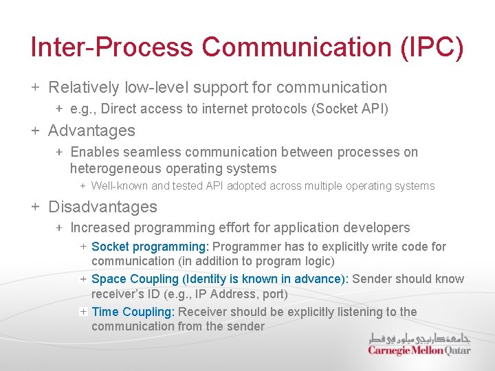 Inter-Process Communication (IPC) Relatively low-level support for communication e. g. , Direct access to